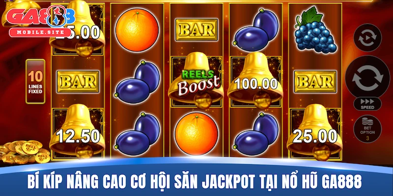 Nổ Hũ GA888 4 Bí kíp nâng cao cơ hội săn jackpot tại nổ hũ GA888