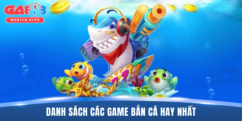 Top Game Bắn Cá Uy Tín Đáng Trải Nghiệm Nhất Hiện Nay 2026 2 Danh sách các game bắn cá hay nhất