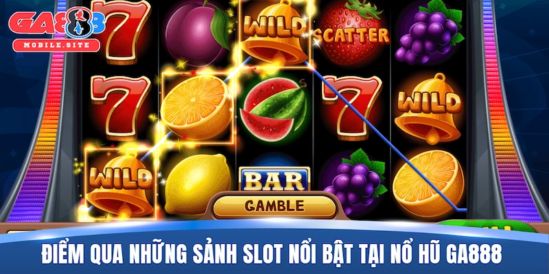 Nổ Hũ GA888 2 Điểm qua những sảnh slot nổi bật tại nổ hũ GA888