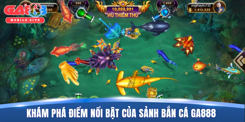 Bắn Cá GA888 1 Khám phá những điểm nổi bật của sảnh bắn cá GA888