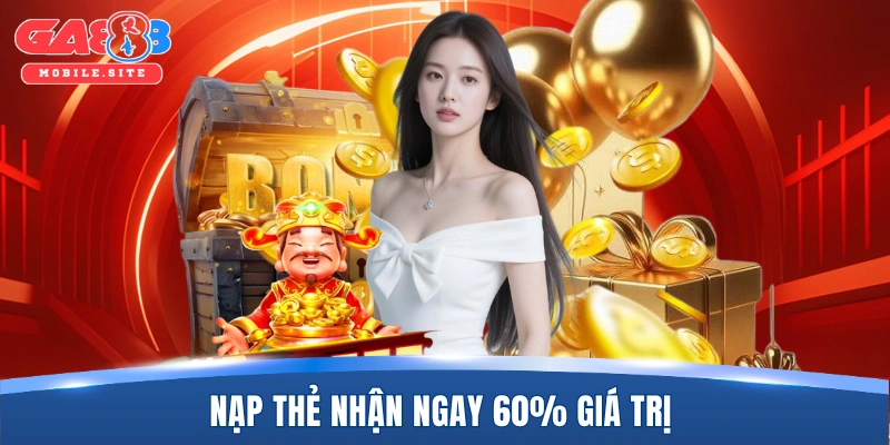 Khuyến Mãi GA888 3 Nạp thẻ nhận ngay 60% giá trị