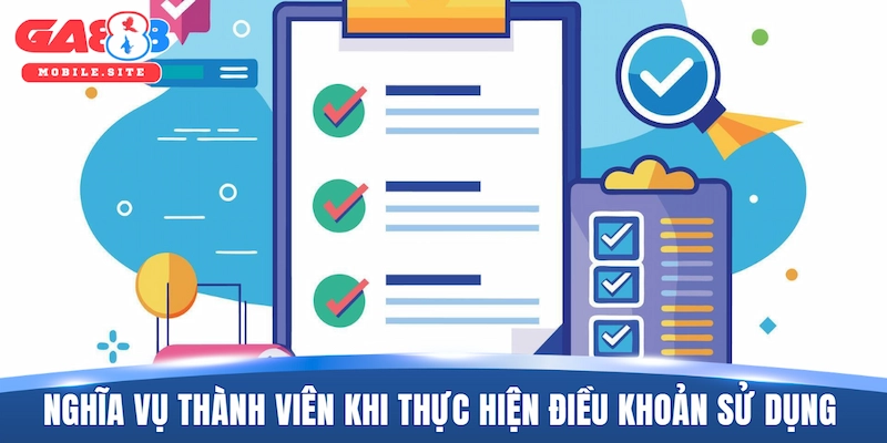 Điều Khoản Sử Dụng 3 Nghĩa vụ của thành viên khi thực hiện các điều khoản sử dụng