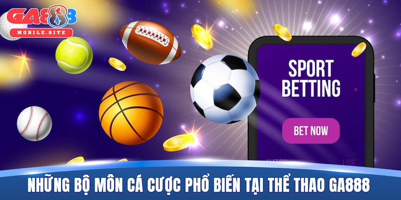 Thể Thao GA888 3 Những bộ môn cá cược phổ biến tại thể thao GA888