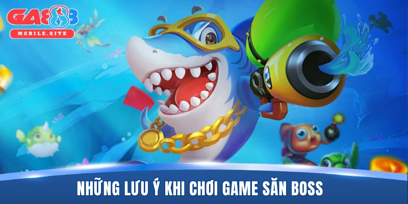 Top Game Bắn Cá Uy Tín Đáng Trải Nghiệm Nhất Hiện Nay 2026 3 Những lưu ý khi chơi game săn boss